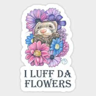 Ferret And Flowers - I Luff Da Flowers - Charcoal Lettering Sticker